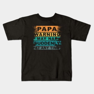 Vintage Father Day, Papa Warning May Nap Suddenly At Any Time Kids T-Shirt